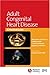 Adult Congenital Heart Disease: A Practical Guide