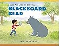 I Sure Am Glad to See You, Blackboard Bear