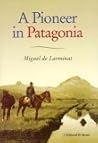 A Pioneer In Patagonia: The Remarkable Life Of Santiago de Larminat A Pioneer In Patagonia: The Remarkable Life Of Santiago de Larminat