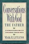 Conversations With God the Father: Encounters With the One True God