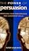 The Power of Persuasion: Improving Your Performance and Leadership Skills