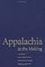 Appalachia in the Making by Mary B. Pudup