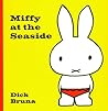 Miffy at the Seaside by Dick Bruna Miffy at the Seaside by Dick Bruna