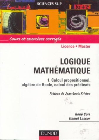 Logique mathématique - Tome 1 - Calcul propositionnel, algèbres de Boole, calcul des prédicats (Paperback)