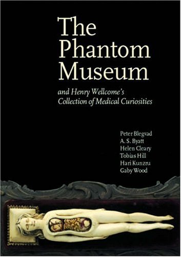 The Phantom Museum: And Henry Wellcome's Collection of Medical Curiosities (Paperback)
