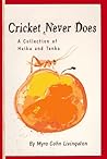 Cricket Never Does: A Collection of Haiku and Tanka