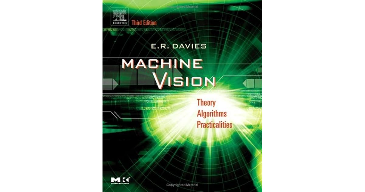 Machine Vision Theory, Algorithms, Practicalities by E.R. Davies