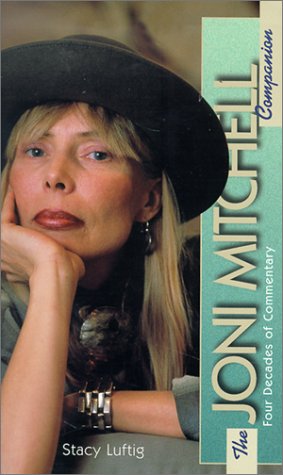The Joni Mitchell Companion: Four Decades of Commentary (The Companion Series)