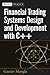 Financial Trading Systems Design and Development with C++ (+CD) (Wiley Finance)