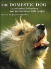The Domestic Dog: Its Evolution, Behaviour and Interactions with People (Hardcover)