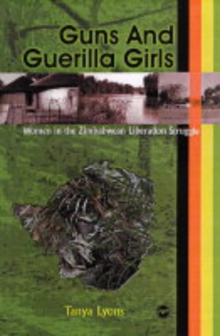 Guns and Guerilla Girls: Women in the Zimbabwean National Liberation Struggle (Paperback)