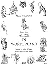 Alice in Wonderland: Music by Alec Wilder, Words by Lewis Carroll Alice in Wonderland: Music by Alec Wilder, Words by Lewis Carroll