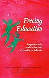 Freeing Education: Steps Towards Real Choice and Diversity in Schools (Social Ecology Series)