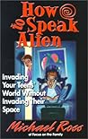 How to Speak Alien: Invading Your Teens' World Without Invading Their Space