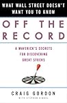Off the Record: What Wall Street Doesn't Want You to Know Off the Record: What Wall Street Doesn't Want You to Know