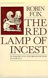 The Red Lamp of Incest: An Enquiry Into the Origins of Mind and Society The Red Lamp of Incest: An Enquiry Into the Origins of Mind and Society