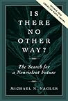 Is There No Other Way? The Search for a Nonviolent Future