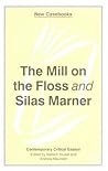 The Mill on the Floss and Silas Marner: George Eliot (New Casebooks)