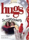 Hugs for Scrapbookers: Stories, Sayings, and Scriptures to Encourage and Inspire (Hugs Series)