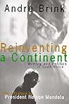 Reinventing a Continent: Writing and Politics in South Africa 1982 - 1998