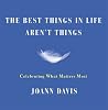 The Best Things in Life Aren't Things: Celebrating What Matters Most The Best Things in Life Aren't Things: Celebrating What Matters Most