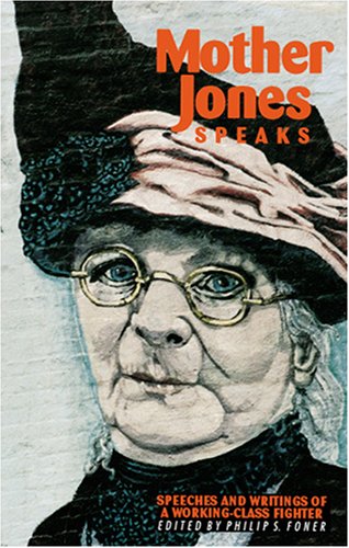 Mother Jones Speaks: Speeches and Writings of a Working-Class Fighter (Paperback)