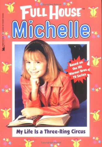 My Life is a Three-Ring Circus (Full House: Michelle, #20)