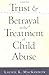 Trust and Betrayal in the Treatment of Child Abuse