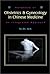 Handbook of Obstetrics and Gynecology in Chinese Medicine: An Integrated Approach