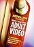 Make Your Own Adult Video: The Couple's Guide to Making Sensual Home Movies, From Setting the Scene to Making the Scene