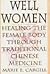 Well Women: Healing the Female Body Through Traditional Chinese Medicine