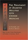 The Treatment of Diabetes Mellitus With Chinese Medicine: A Textbook & Clinical Manual