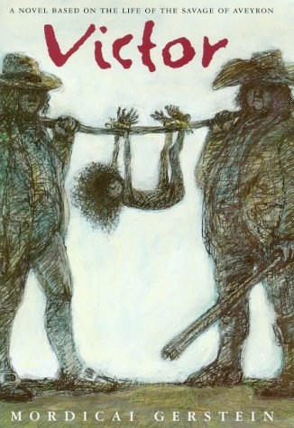 Victor: A Novel Based on the Life of the Savage of Aveyron (Hardcover)