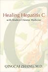 Healing Hepatitis C with Modern Chinese Medicine Healing Hepatitis C with Modern Chinese Medicine