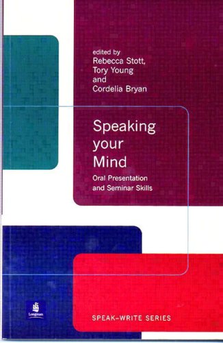 Speaking Your Mind: Oral Presentation and Seminar Skills (Speak-Write Series)