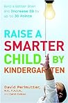 Raise a Smarter Child by Kindergarten by David Perlmutter