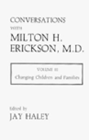 Conversations with Milton H. Erickson, M.D.: Volume 3, Changing Children and Families (Hardcover)