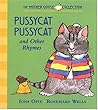 Pussycat Pussycat: and other Rhymes (My Very First Mother Goose) Pussycat Pussycat: and other Rhymes (My Very First Mother Goose)