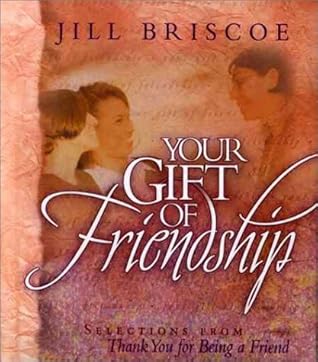 Your Gift of Friendship: Selections from Thank You for Being a Friend