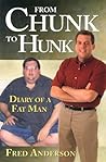 From Chunk to Hunk: Diary of a Fat Man From Chunk to Hunk: Diary of a Fat Man