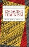 Engaging Feminism: Students Speak Up and Speak Out (Feminist Issues : Practice, Politics, Theory)