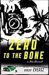 Zero to the Bone: A Nina Zero Novel (Nina Zero Novels, #5)