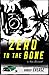Zero to the Bone: A Nina Zero Novel (Nina Zero Novels, #5)