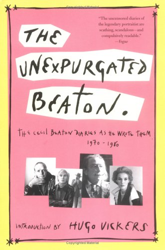 The Unexpurgated Beaton: The Cecil Beaton Diaries As He Wrote Them, 1970-1980 (Paperback)