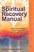 The Spiritual Recovery Manual: Vedic Knowledge and Yogic Techniques to Accelerate Recovery for Addicts, Codependents and Adult Children of Dysfunctional Families
