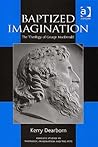Baptized Imagination: The Theology of George Macdonald