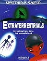 Extraterrestrials: Investigations into the Unexplained (MYSTERIOUS WORLD)