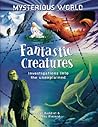 Fantastic Creatures: Investigations into the Unexplained (MYSTERIOUS WORLD) Fantastic Creatures: Investigations into the Unexplained (MYSTERIOUS WORLD)