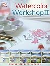 Watercolor Workshop II (Simple Steps to Success)