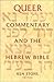 Queer Commentary and the Hebrew Bible (Journal for the Study of the Old Testament. Supplement Series, 334)